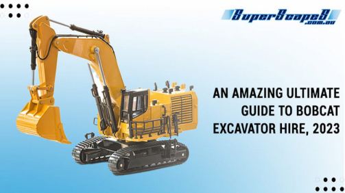 An amazing ultimate guide to Bobcat excavator hire or bobcat hire with operator